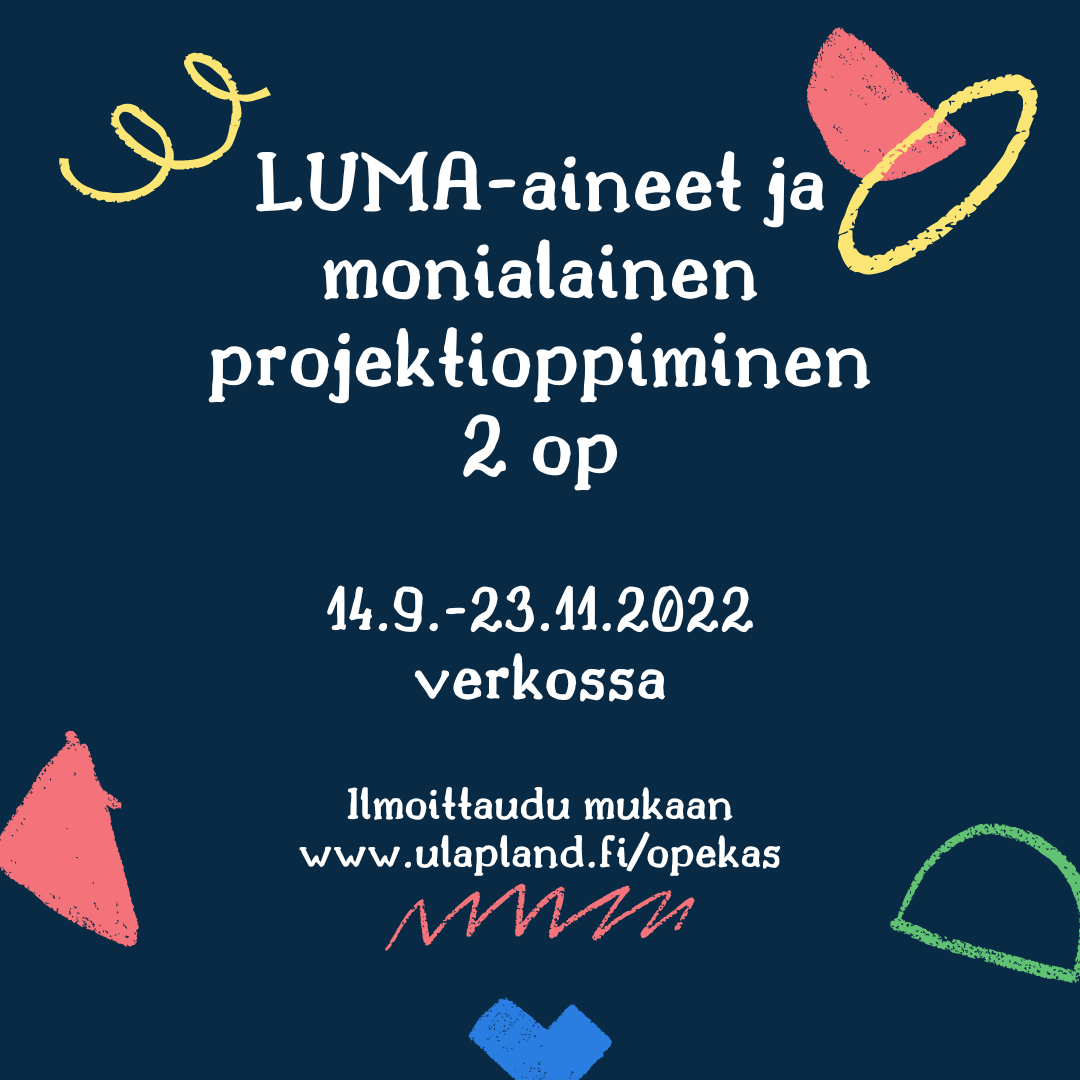 Kahden opintopisteen laajuinen LUMA-aineet ja monialainen projektioppiminen -verkkokurssi järjestetään 14.9.-23.11.2022.