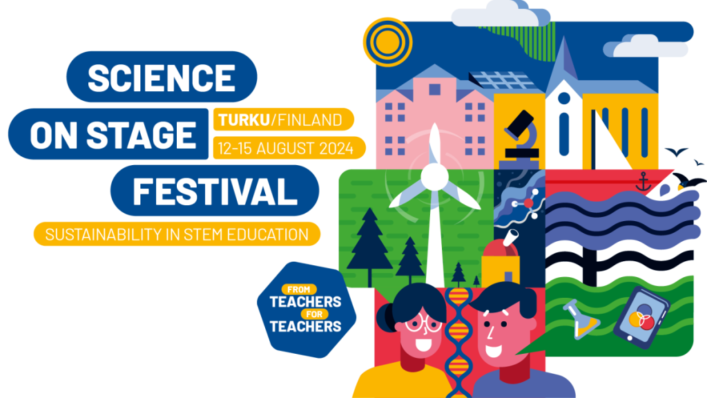 Science on Stage-festivaalit järjestetään 12.-15.8.2024 Turussa teemalla Sustainability in STEM education.