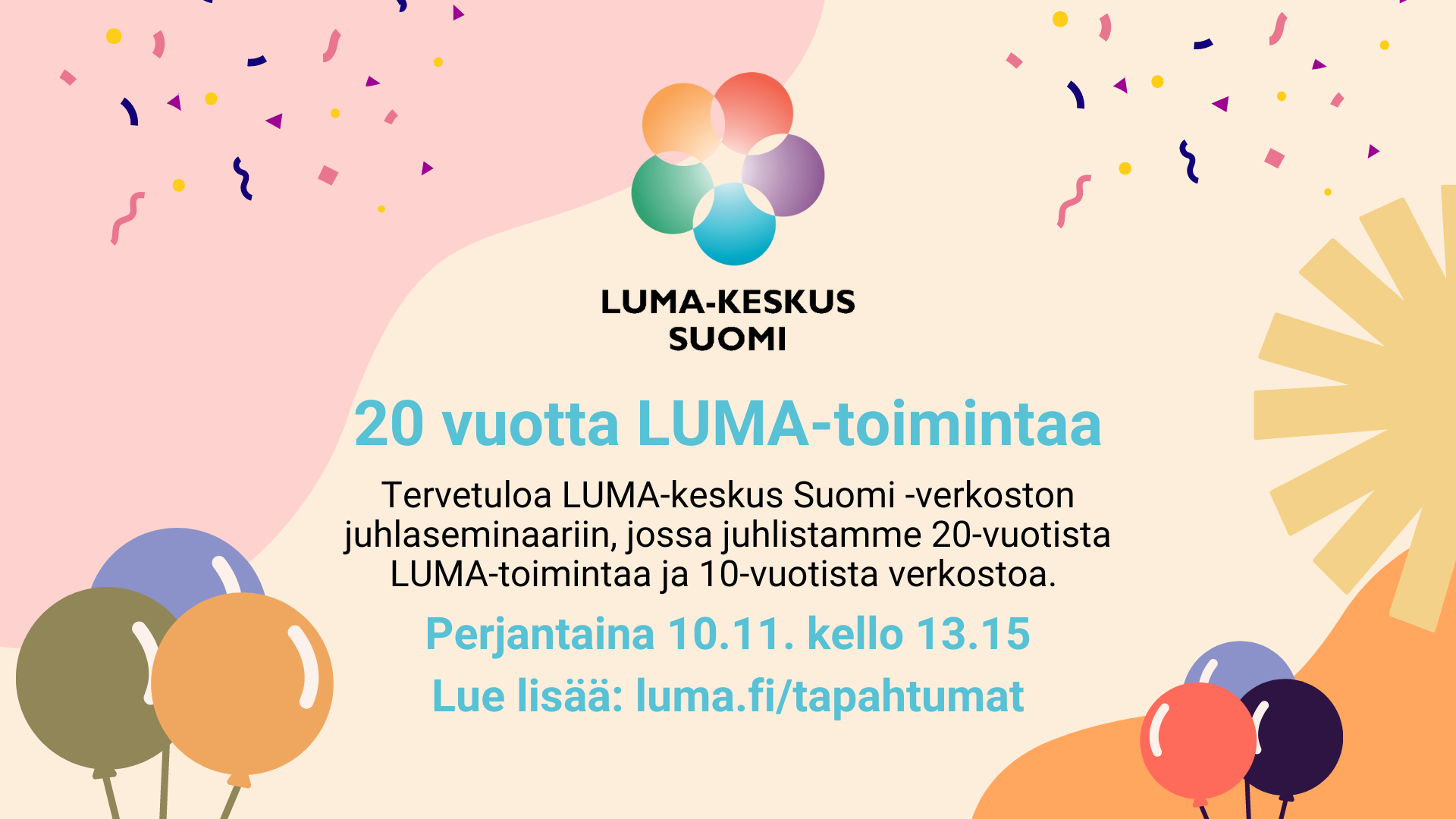 Kutsu: Tervetuloa LUMA-keskus Suomi -verkoston juhlaseminaariin, jossa juhlistamme 20-vuotista LUMA-toimintaa ja 10-vuotista verkostoa. Perjantaina 10.11. kello 13.15 Lue lisää: luma.fi/tapahtumat