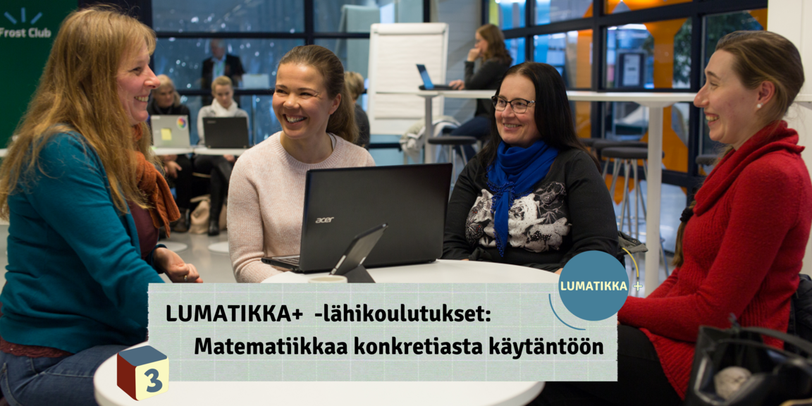 Kuvateksti: LUMATIKKA+ -lähikoulutukset: Matematiikkaa konkretiasta käytäntöön. Kuvassa iloisen oloisia opettajia lähikoulutuksessa.